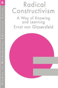 Title: RADICAL CONSTRUCTIVISM / Edition 1, Author: Ernst von Glasersfeld