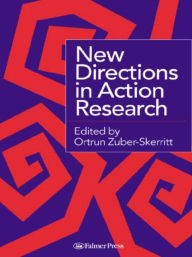 Title: New Directions in Action Research / Edition 1, Author: Ortrun Zuber-Skerritt