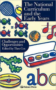 Title: National Curriculum In The Early Years: Challenges And Opportunities / Edition 1, Author: Dr Theo Cox