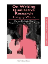 Title: On Writing Qualitative Research: Living by Words / Edition 1, Author: Margaret Anzul
