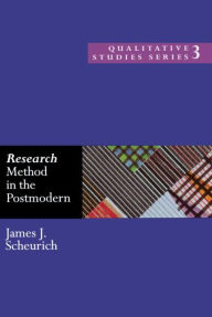 Title: Research Method in the Postmodern / Edition 1, Author: James Scheurich