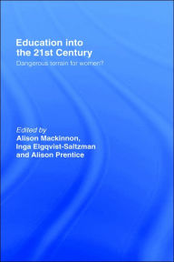 Title: Education into the 21st Century: Dangerous Terrain For Women? / Edition 1, Author: Inga Elgquist-Saltzman