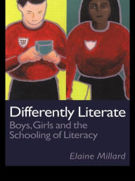 Title: Differently Literate: Boys, Girls and the Schooling of Literacy / Edition 1, Author: Elaine Millard