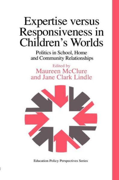 Expertise Versus Responsiveness Children's Worlds: Politics School, Home And Community Relationships