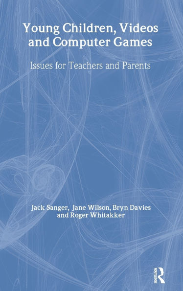 Young Children, Videos and Computer Games: Issues for Teachers and Parents / Edition 1