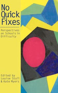 Title: No Quick Fixes: Perspectives on Schools in Difficulty / Edition 1, Author: Louise Stoll