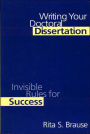 Writing Your Doctoral Dissertation: Invisible Rules for Success / Edition 1