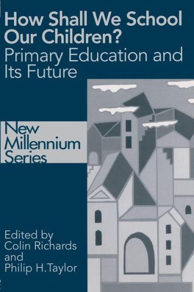 How Shall We School Our Children?: The Future of Primary Education