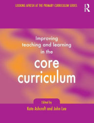 Title: Improving Teaching and Learning In the Core Curriculum, Author: Kate Ashcroft