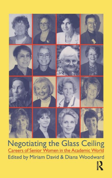 Negotiating the Glass Ceiling: Careers of Senior Women in the Academic World / Edition 1