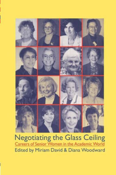 Negotiating the Glass Ceiling: Careers of Senior Women in the Academic World