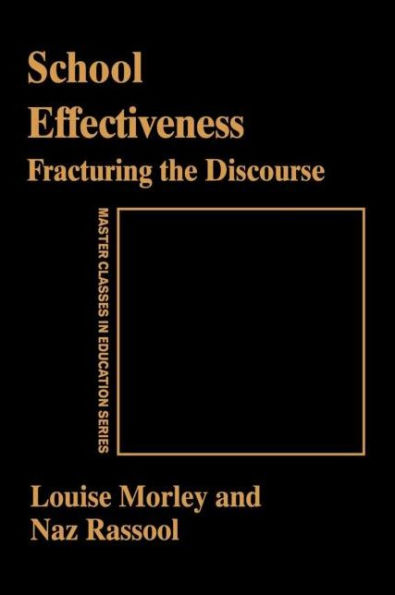 School Effectiveness: Fracturing the Discourse / Edition 1