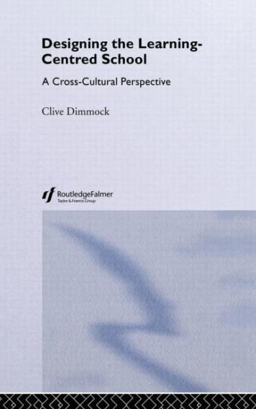 Designing the Learning-centred School: A Cross-cultural Perspective
