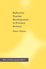 Title: Reflective Teacher Development in Primary Science, Author: Peter Ovens