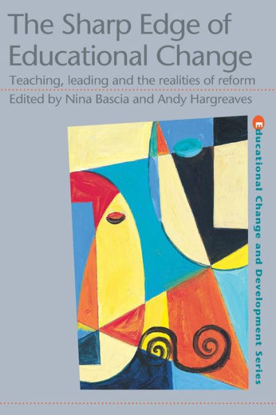 The Sharp Edge of Educational Change: Teaching, Leading and the Realities of Reform / Edition 1