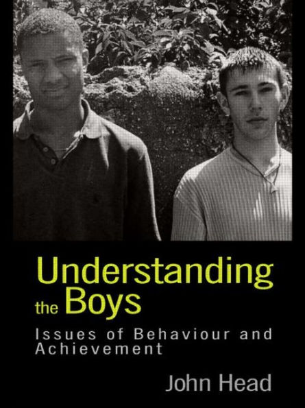 Understanding the Boys: Issues of Behaviour and Achievement / Edition 1