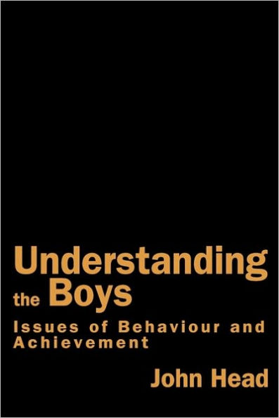 Understanding the Boys: Issues of Behaviour and Achievement / Edition 1