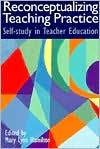 Reconceptualizing Teaching Practice: Developing Competence Through Self-Study / Edition 1