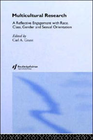 Title: Multicultural Research: Race, Class, Gender and Sexual Orientation / Edition 1, Author: Carl A. Grant
