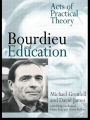 Bourdieu and Education: Acts of Practical Theory / Edition 1
