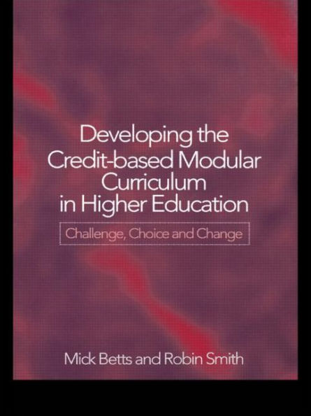 Developing the Credit-Based Modular Curriculum Higher Education: Challenge, Choice and Change