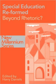 Title: Special Education Reformed: Inclusion - Beyond Rhetoric?, Author: Harry Daniels