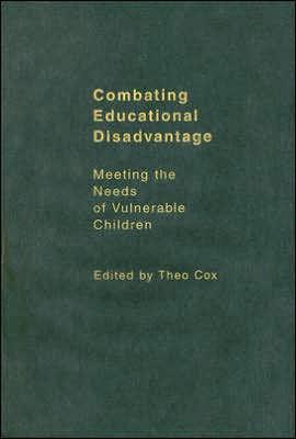 Combating Educational Disadvantage: Meeting the Needs of Vulnerable Children / Edition 1