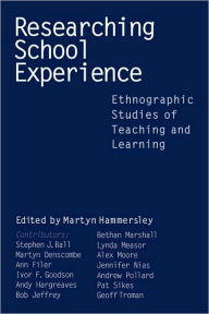 Title: Researching School Experience: Explorations of Teaching and Learning, Author: Martyn Hammersley