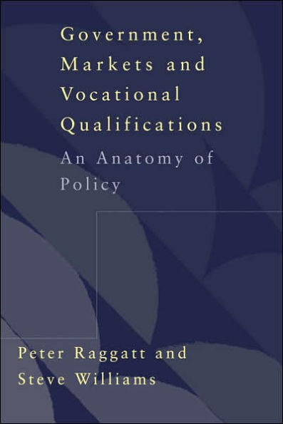 Government, Markets and Vocational Qualifications: An Anatomy of Policy / Edition 1