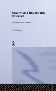 Title: Realism and Educational Research: New Perspectives and Possibilities / Edition 1, Author: David Scott