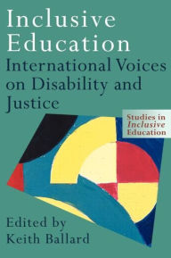 Title: Inclusive Education: International Voices on Disability and Justice, Author: Keith Ballard