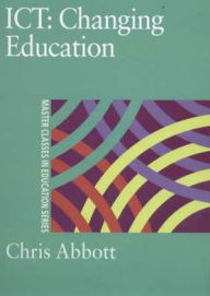 Title: ICT: Changing Education / Edition 1, Author: Chris Abbott
