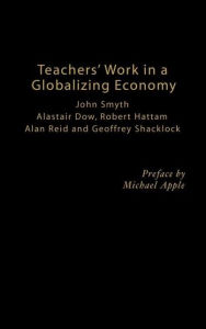 Title: Teachers' Work in a Globalizing Economy / Edition 1, Author: Alistair Dow