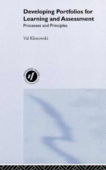 Developing Portfolios for Learning and Assessment: Processes and Principles / Edition 1