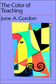 Title: The Color of Teaching / Edition 1, Author: June Gordon