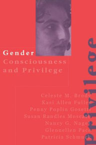 Title: Gender Consciousness and Privilege / Edition 1, Author: Celeste Brody