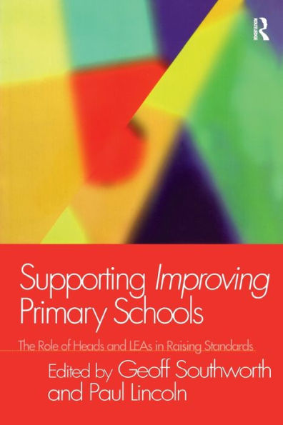 Supporting Improving Primary Schools: The Role of Schools and LEAs Raising Standards