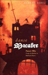 Title: Danse Macabre: Francois Villon: Poetry and Murder in Medieval Paris, Author: Aubrey Burl