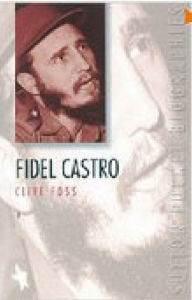 Title: Fidel Castro, Author: Clive Foss