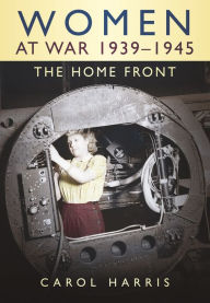 Title: Women at War 1939-1945: The Home Front, Author: Carol Harris Carol