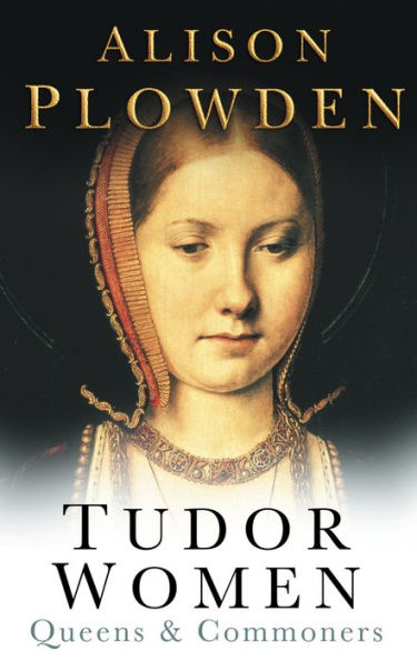 Tudor Women: Queens & Commoners / Edition 3