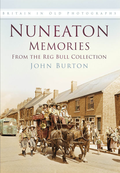 Nuneaton Memories, From the Reg Bull Collection