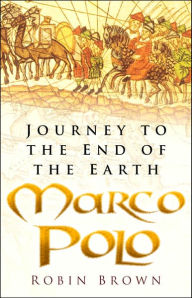 Title: Marco Polo: Journey to the End of the Earth, Author: Robin Brown