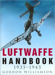 Title: Luftwaffe Handbook 1935-1945, Author: Gordon Williamson