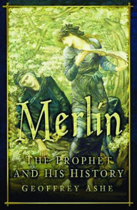 Title: Merlin: The Prophet and His History, Author: Geoffrey Ashe