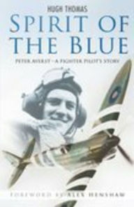 Title: Spirit of the Blue: Peter Ayerst - A Fighter Pilot's Story, Author: Hugh Thomas