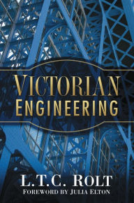 Title: Victorian Engineering, Author: L T C Rolt