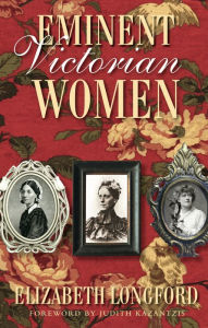 Title: Eminent Victorian Women, Author: Elizabeth Longford