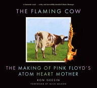 Title: The Flaming Cow: The Making of Pink Floyd's Atom Heart Mother, Author: Ron Geesin