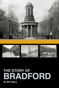 Title: The Story of Bradford, Author: Alan Hall